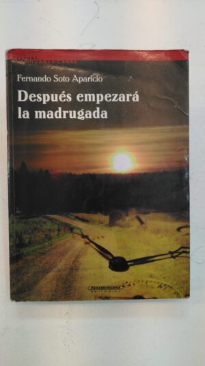 Después empezará la madrugada – Fernando Soto Aparicio