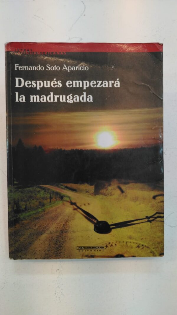 Después empezará la madrugada – Fernando Soto Aparicio