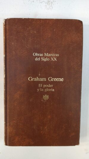 El poder y la gloria - Graham Greene