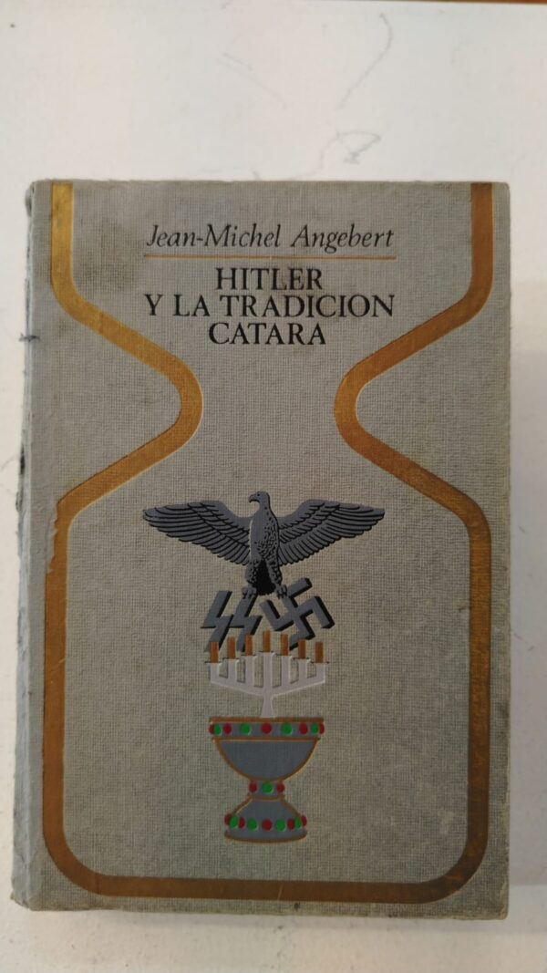 Hitler y la tradicion catara - Jean-Michel Angebert