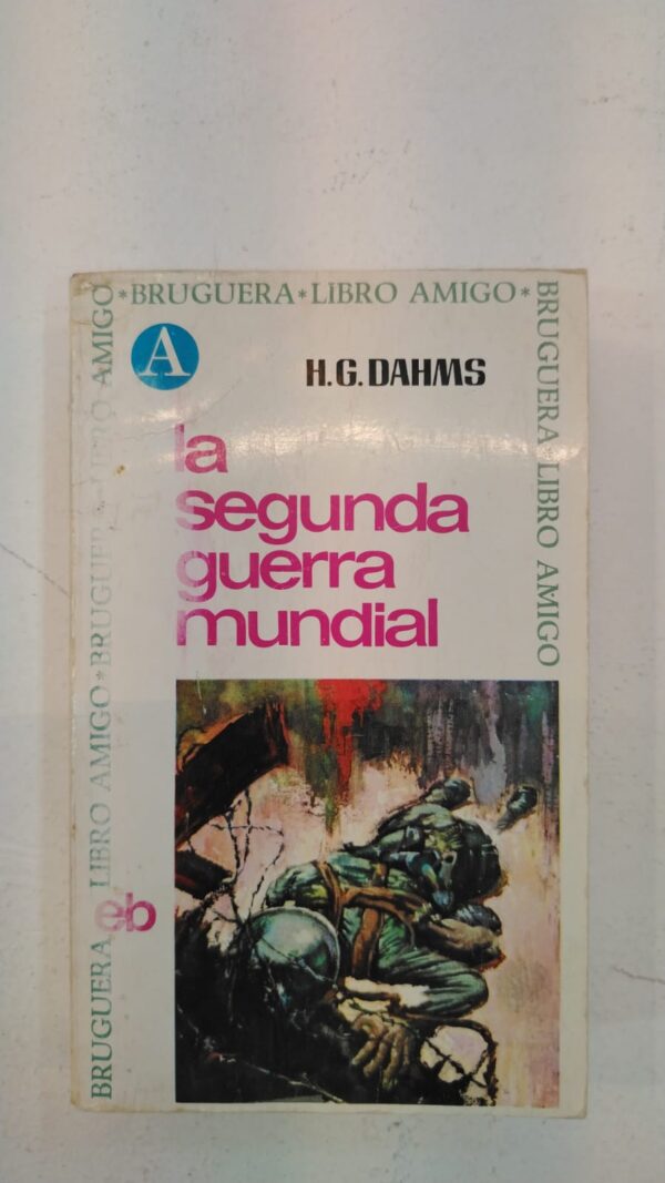 La segunda guerra mundial - H.G Dahms