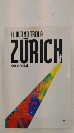 El ultimo tren a zurich - Cesar Vidal