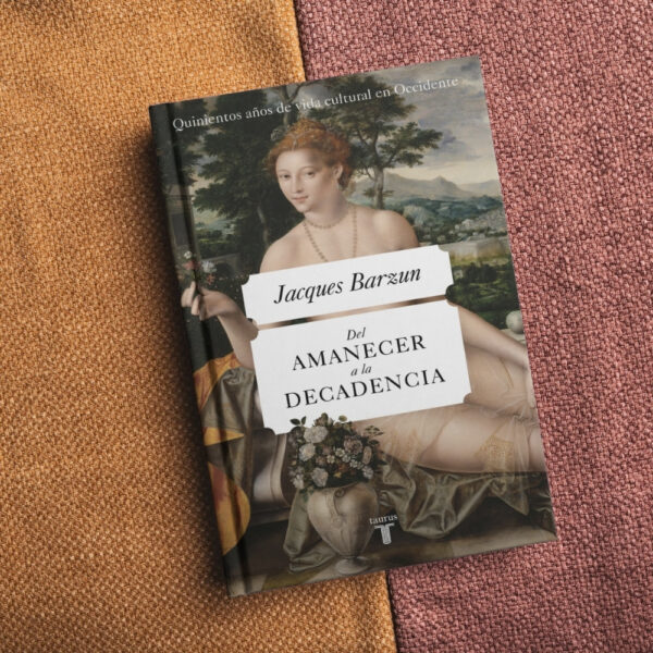 Del amanecer a la decadencia - Jacques Barzun