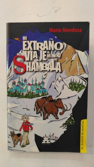 Mi extraño viaje al mundo de Shambala – Mario Mendoza