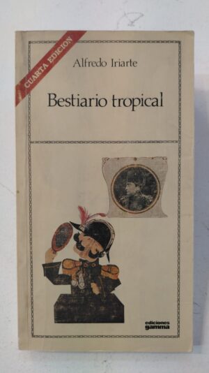 Bestiario tropical – Alfredo Iriarte