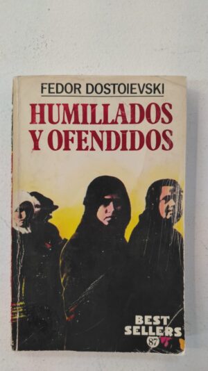 Humillados y ofendidos  – Fedor Dostoievski