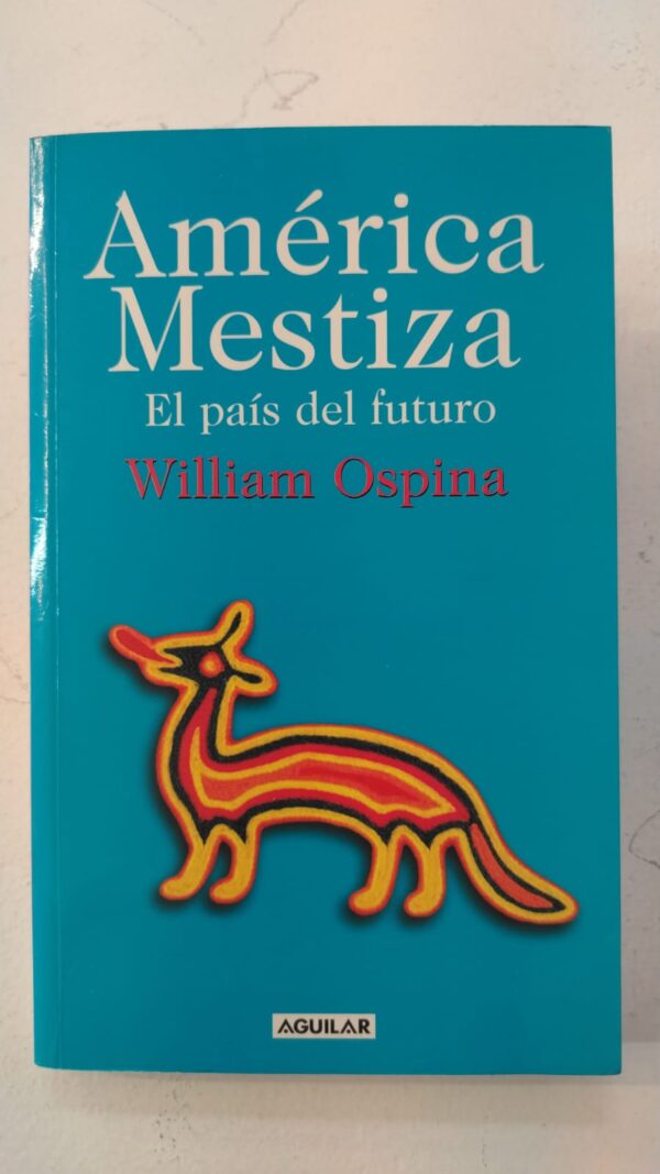 WhatsApp Image 2025-07-02 at 9.16.45 PM América mestiza: El país del futuro – William Ospina