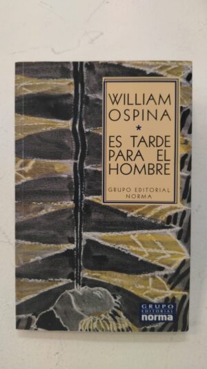 Es tarde para el hombre – William Ospina