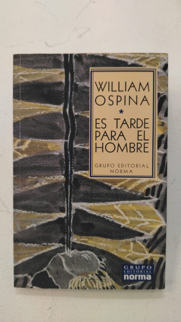 Es tarde para el hombre – William Ospina