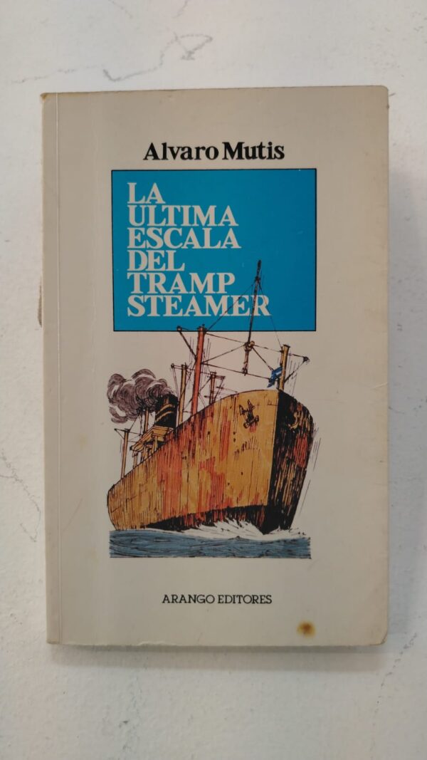 La última escala del Tramp Steamer – Álvaro Mutis
