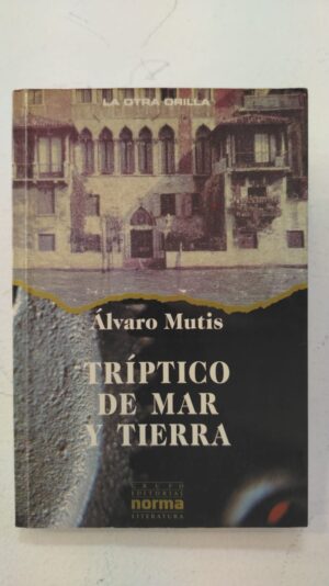 Tríptico de mar y tierra – Álvaro Mutis