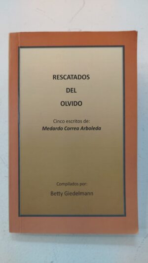 Rescatados del olvido - Medardo Correa Arboleda