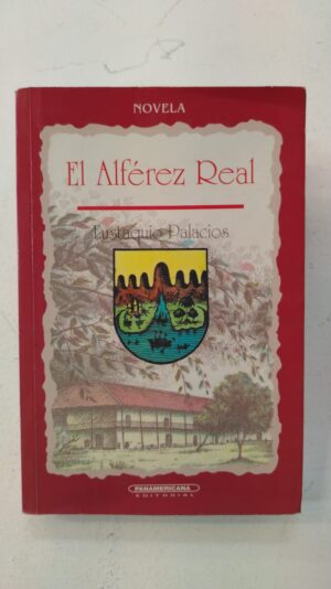 El alférez real – José Eustaquio Palacios