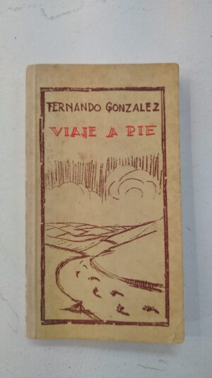 Viaje a pie – Fernando González