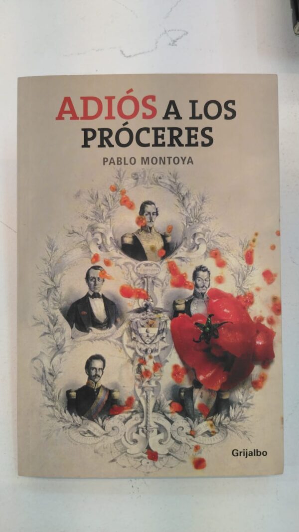 Adiós a los próceres – Pablo Montoya