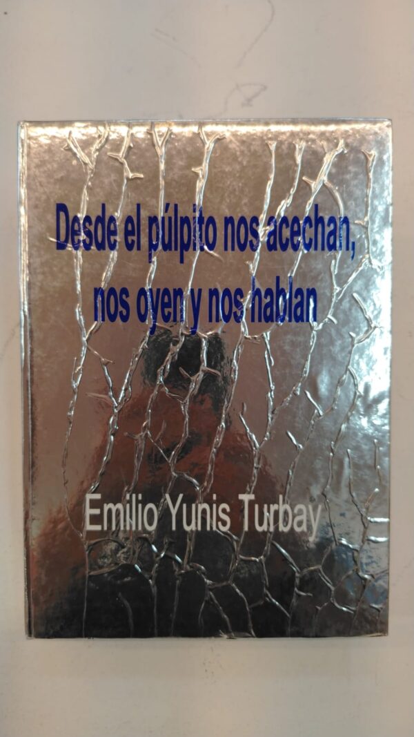Desde el púlpito nos acechan, nos oyen y nos hablan – Emilio Yunis Turbay