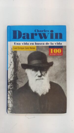 Charles Darwin: Una vida en busca de la vida – Luis Enrique Caro Henao