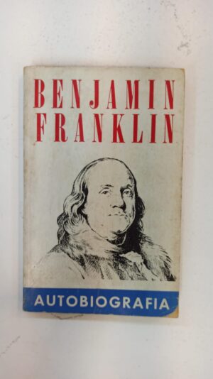 La autobiografía de Benjamin Franklin – Benjamin Franklin