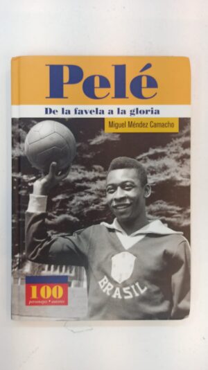 Pelé: De la favela a la gloria – Miguel Méndez Camacho