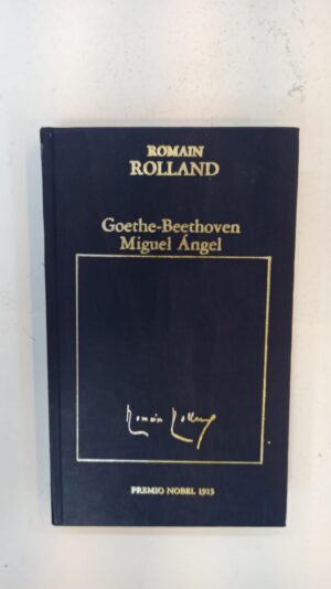 Goethe–Beethoven & Miguel Ángel – Romain Rolland