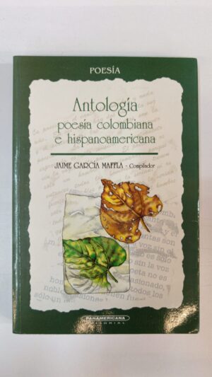 Antología de poesía colombiana e hispanoamericana - Jaime García Maffla