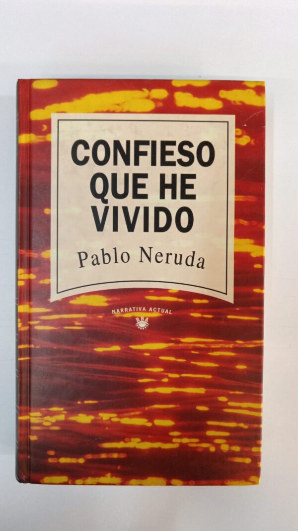 Confieso que he vivido - Pablo Neruda