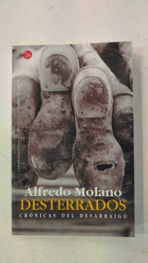 Desterrados: Crónicas del desarraigo - Alfredo Molano