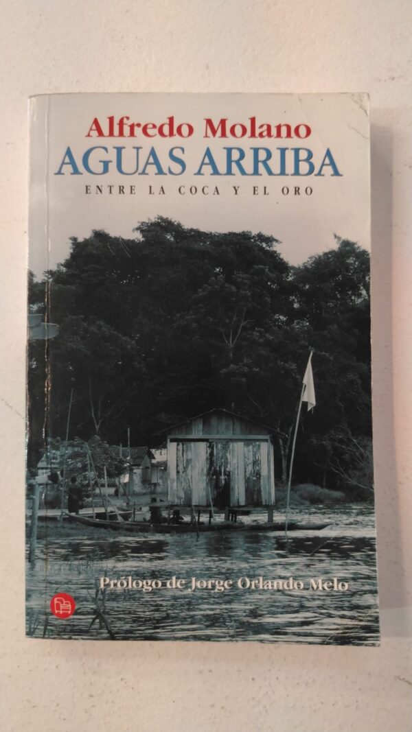 WhatsApp Image 2025-07-04 at 10.10.18 AM (5) Aguas arriba: Entre la coca y el oro - Alfredo Molano