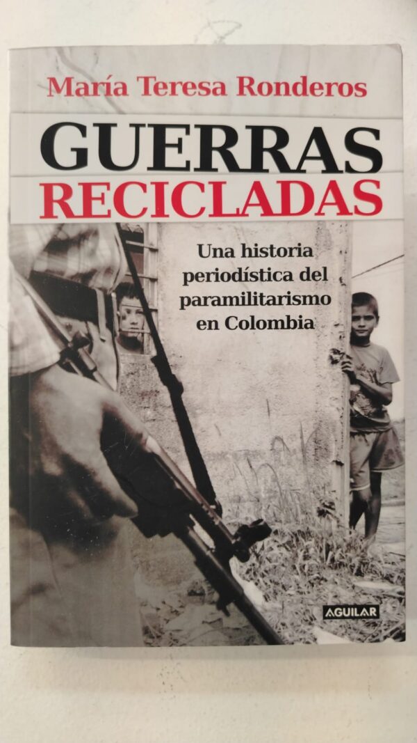 Guerras recicladas - María Teresa Ronderos