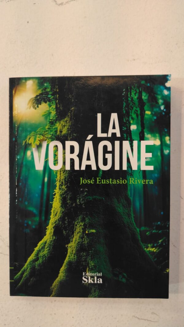 La vorágine - José Eustasio Rivera