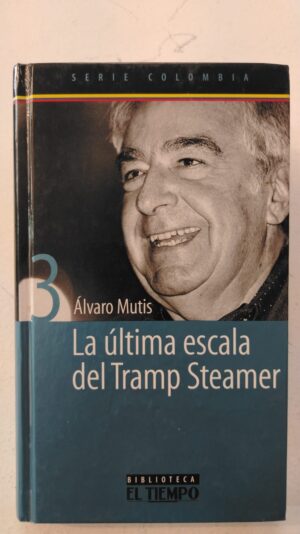 La última escala del Tramp Steamer - Álvaro Mutis