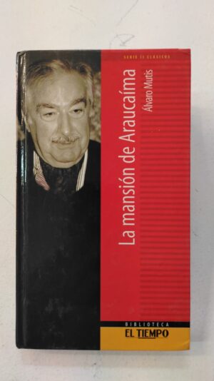 La mansión de Araucaíma - Álvaro Mutis