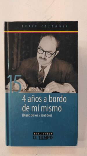 Cuatro años a bordo de mí mismo - Eduardo Zalamea Borda