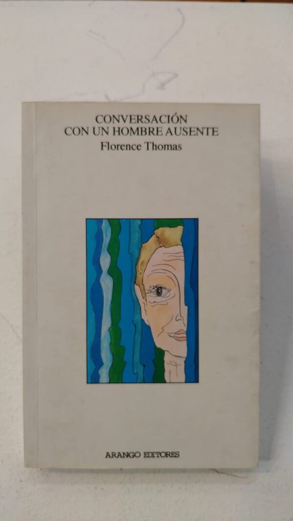Conversación con un hombre ausente - Florence Thomas