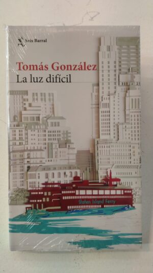 La luz difícil - Tomás González