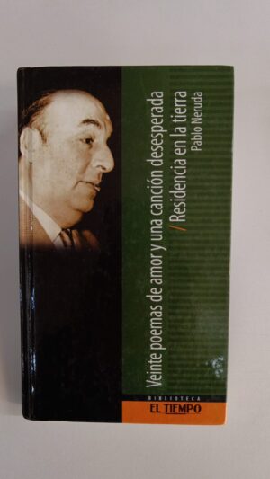 Veinte poemas de amor y una canción desesperada / Residencia en la tierra - Pablo Neruda