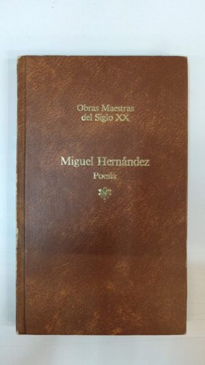 Obras maestras del siglo XX: poesía - Miguel Hernández