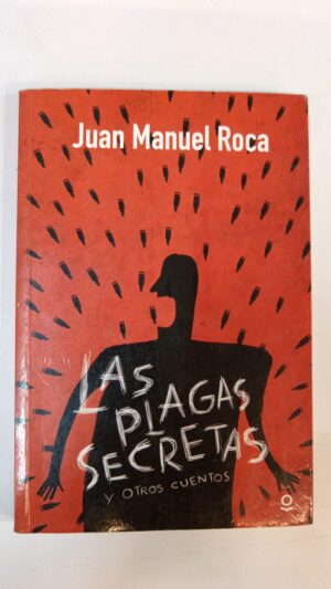 Las plagas secretas y otros cuentos - Juan Manuel Roca