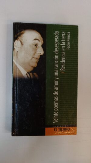 Veinte poemas de amor y una canción desesperada / Residencia en la tierra - Pablo Neruda