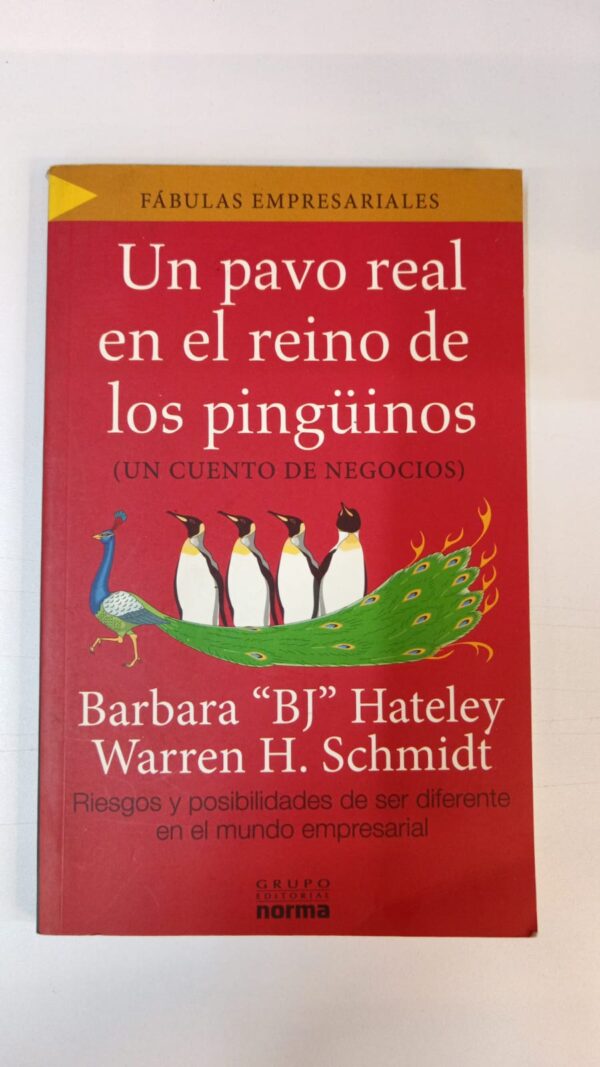 Un pavo real en el reino de los pingüinos: Un cuento de negocios - Barbara Bj Hateley & Warren H. Schmidt