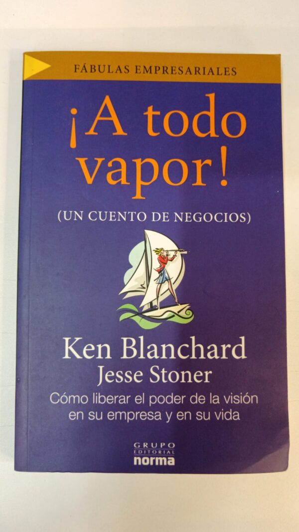 A todo vapor: Un cuento de negocios - Ken Blanchard & Jesse Stoner