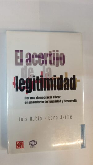 El acertijo de la legitimidad - Luis Rubio & Edna Jaime
