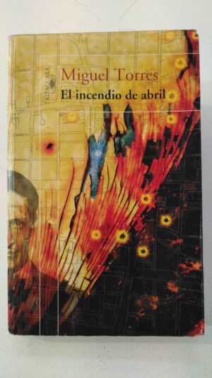 El incendio de abril - Miguel Torres