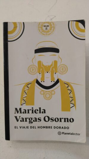 El viaje del hombre dorado – Mariela Vargas Osorno