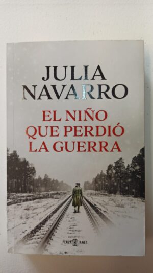 El niño que perdió la guerra - Julia Navarro