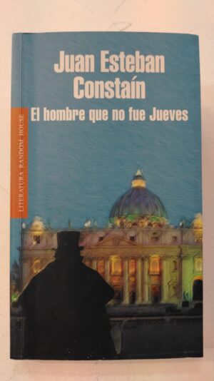 El hombre que no fue Jueves – Juan Esteban Constaín
