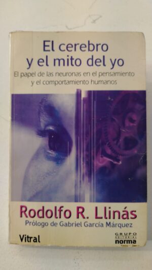 El cerebro y el mito del yo - Rodolfo R. Llinás