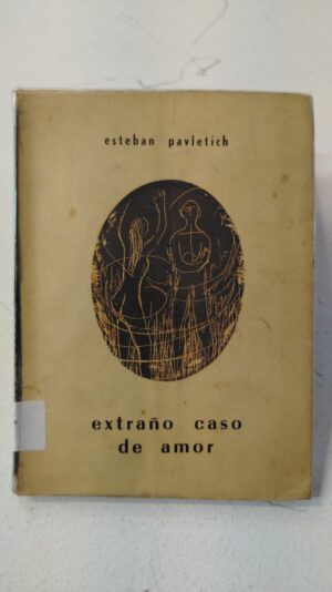 Extraño caso de amor - Esteban Pavletick