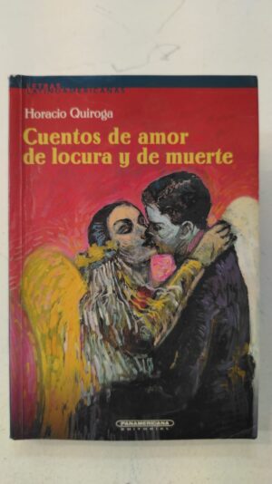 Cuentos de amor, de locura y de muerte - Horacio Quiroga