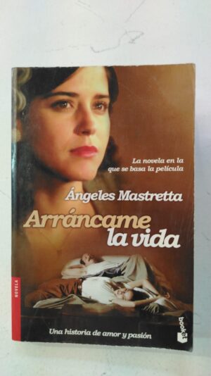 Arráncame la vida - Ángeles Mastretta